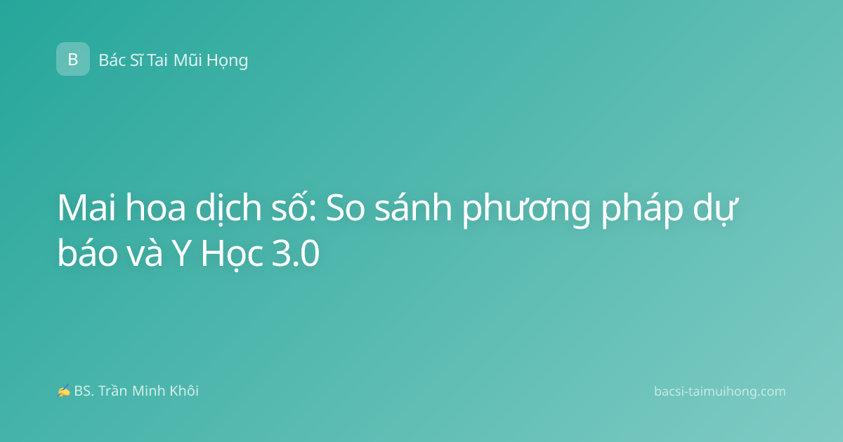Mai hoa dịch số: So sánh phương pháp dự báo và Y Học 3.0