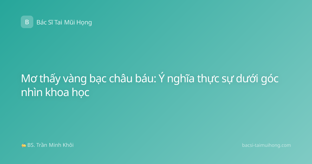 Mơ thấy vàng bạc châu báu: Ý nghĩa thực sự dưới góc nhìn khoa học