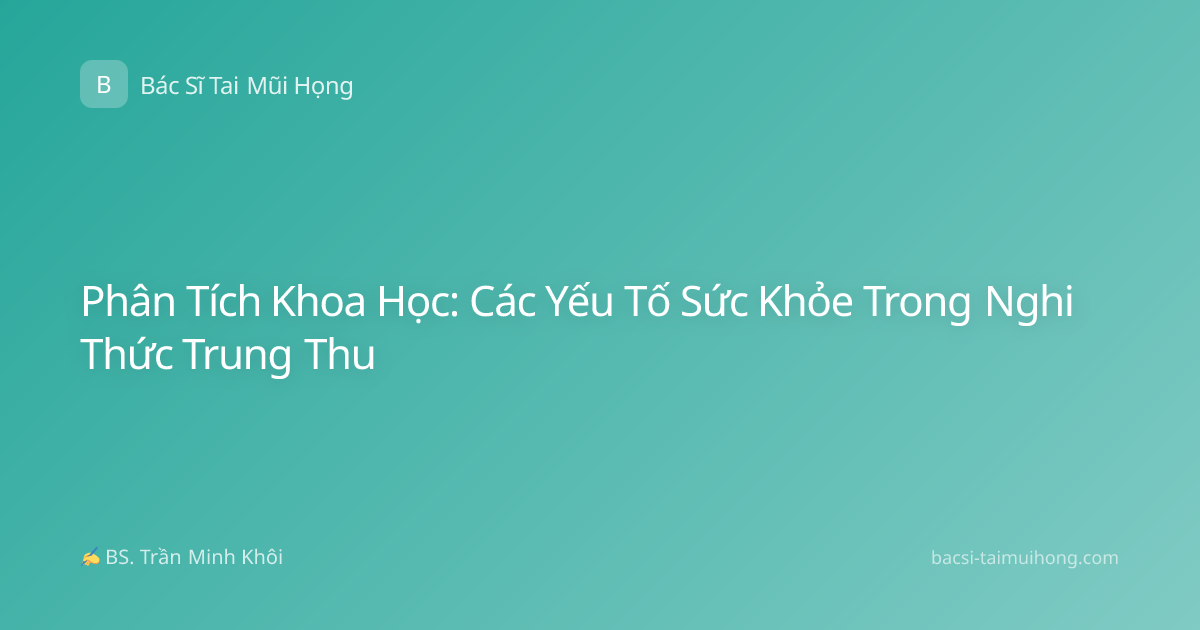 Phân Tích Khoa Học: Các Yếu Tố Sức Khỏe Trong Nghi Thức Trung Thu