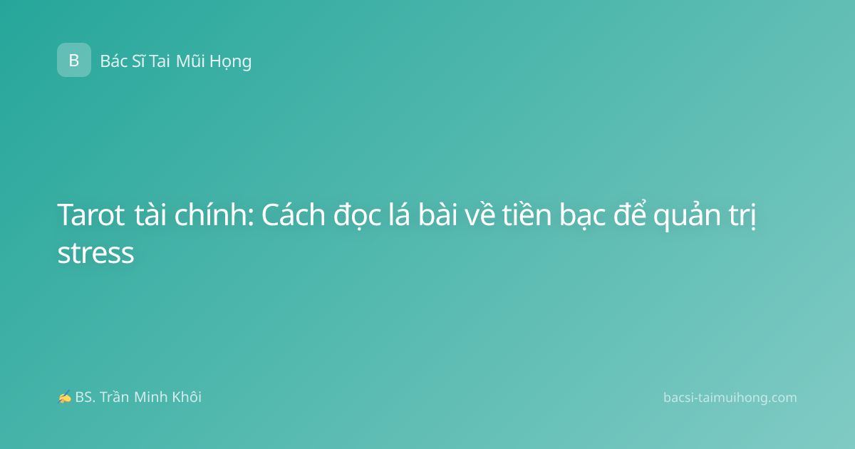 Tarot tài chính: Cách đọc lá bài về tiền bạc để quản trị stress