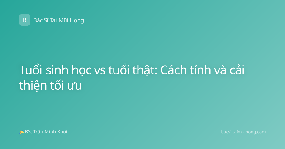 Tuổi sinh học vs tuổi thật: Cách tính và cải thiện tối ưu