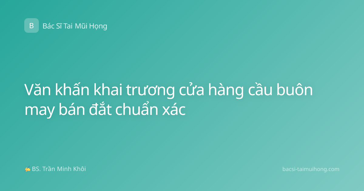 Văn khấn khai trương cửa hàng cầu buôn may bán đắt chuẩn xác